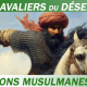 Les CAVALIERS du DÉSERT - INVASIONS MUSULMANES