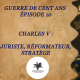 S1 Ep10 - Charles V : juriste, réformateur, stratège - Documentaire