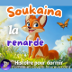 Soukaina la Renarde 🦊 | Histoire pour s'endormir 🌙magique et douce- Animaux | Patricia histoires