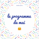 Découvrez le programme du mois de mai !