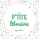 La Ptite Librairie #2 - 3 livres jeunesse à lire absolument
