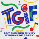 TGIF Mix 017 - Etienne De Crécy's "2017 Summer Mix"
