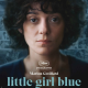 LITTLE GIRL BLUE : Un fascinant documentaire pour soigner un mal de mère