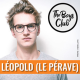The Boys Club #18 — Léopold (Le Pérave), son père, le cul et les émotions