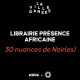 Librairie Présence africaine – 30 nuances de Noir(es)