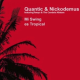 Nova Classic : « Mi Swing es Tropical » de Quantic & Nickodemus ft. Tempo & The Candela Allstars