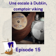 15 – Une escale à Dublin, comptoir viking
