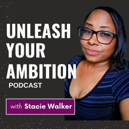 Unleash Your Ambition with Stacie Walker: Business | Marketing | Mindset | Lifestyle