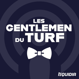 Les Gentlemen Du Turf. Episode 38. Les analyses des Quintés du 31 juillet et du 1er août