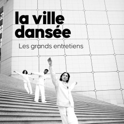 La Ville Dansée – Les grands entretiens