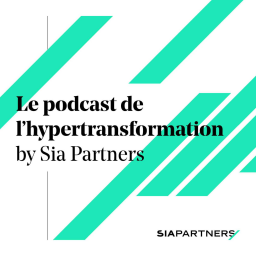 Le Podcast de l'hypertransformation by Sia Partners