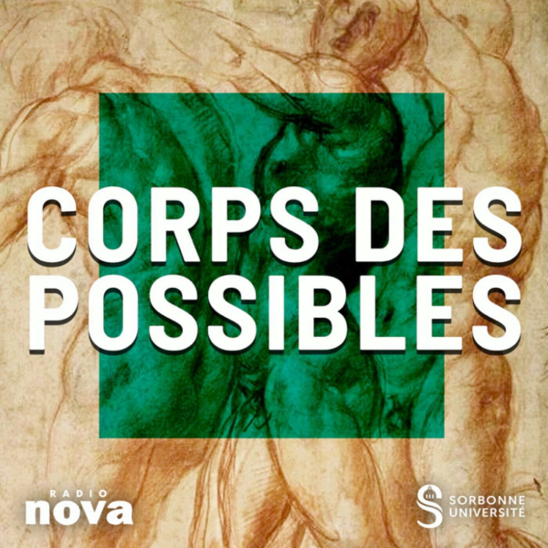 Corps des Possibles – Sorbonne Université x Radio Nova - Épisode 1 : Corps et Biologie