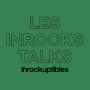 Podcast - Les Inrocks Talks