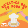 Podcast - Qu'est-ce que tu food ?