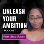 Podcast - Unleash Your Ambition with Stacie Walker: Business | Marketing | Mindset | Lifestyle