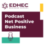 Podcast - Net Positive Business by EDHEC Business School