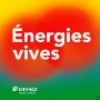 Podcast - Énergies vives : explorez des univers extraordinaires