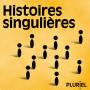 Podcast - Histoires singulières
