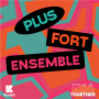 Podcast - Plus Fort Ensemble