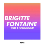 Podcast - Brigitte Fontaine – What a fucking night !