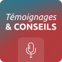 Podcast - Témoignages et conseils