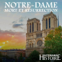 Podcast - Notre Dame, mort et résurrection