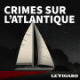 Podcast - Crimes sur l'Atlantique