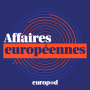 Podcast - Affaires Européennes