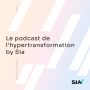 Podcast - Le Podcast de l'hypertransformation by Sia