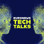 Podcast - Euronews Tech Talks