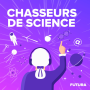Podcast - Chasseurs de science