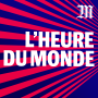 Podcast - L’Heure du Monde