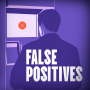 Podcast - False Positives