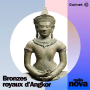 Podcast - "Bronzes royaux d’Angkor" au musée Guimet